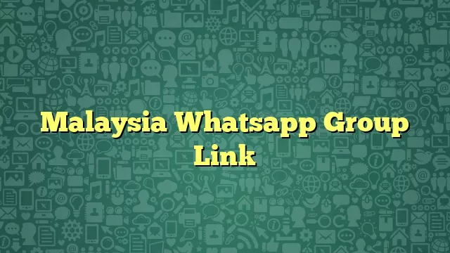Malaysia Whatsapp Group Link