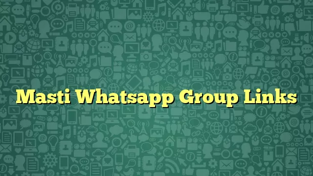 Masti Whatsapp Group Links
