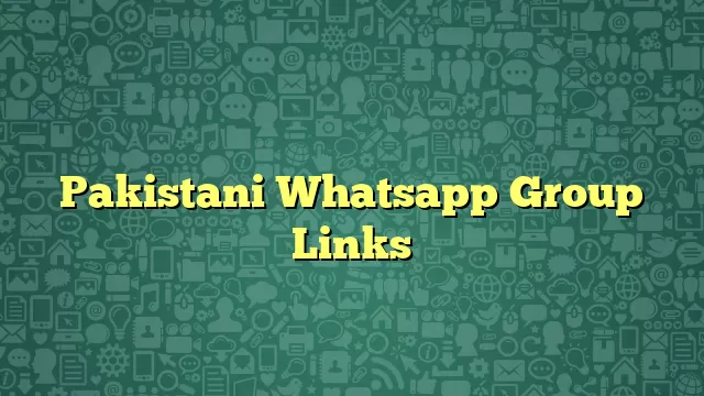 Pakistani Whatsapp Group Links