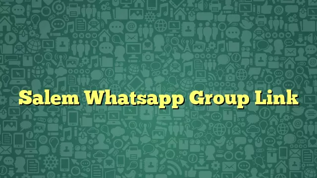 Salem Whatsapp Group Link