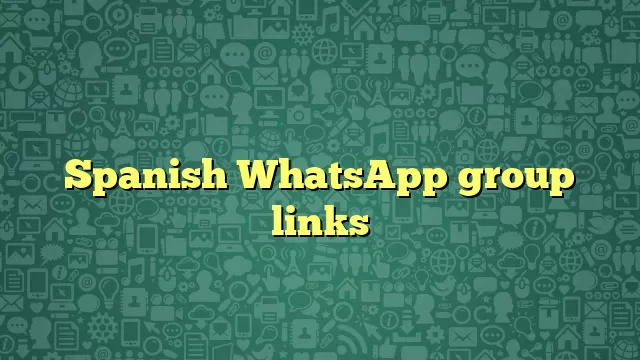 Spanish WhatsApp group links