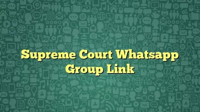 Supreme Court Whatsapp Group Link