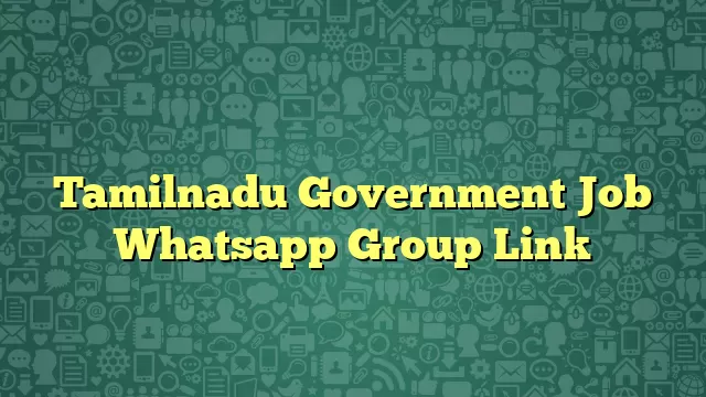Tamilnadu Government Job Whatsapp Group Link
