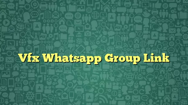 Vfx Whatsapp Group Link