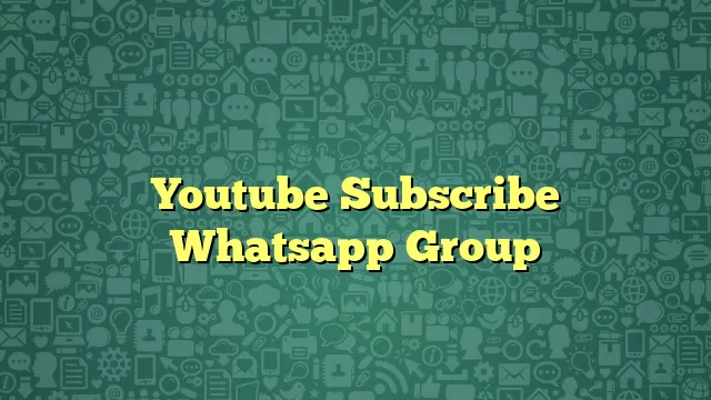 Youtube Subscribe Whatsapp Group
