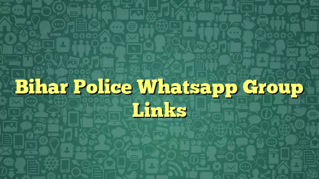 Bihar Police Whatsapp Group Links