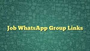 Job WhatsApp Group Links