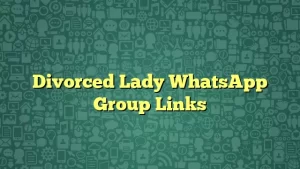 Divorced Lady WhatsApp Group Links